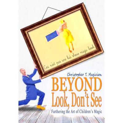 预订 Beyond Look, Don’t See: Furthering the Art of Children’s Magic: 9781496097378