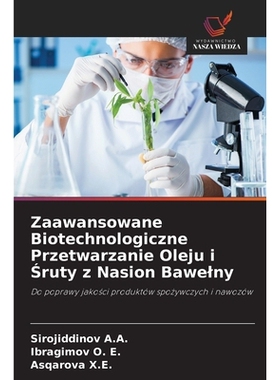 预订 Zaawansowane Biotechnologiczne Przetwarzanie Oleju i Sruty z Nasion Bawelny: Do poprawy jakosci produktów spozywcz