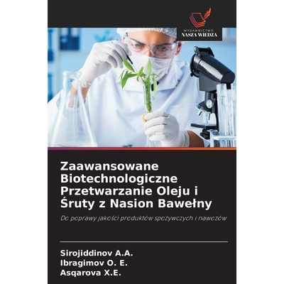 预订 Zaawansowane Biotechnologiczne Przetwarzanie Oleju i Sruty z Nasion Bawelny: Do poprawy jakosci produktów spozywcz