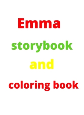 预订 Emma’s Enchanted Coloring and Story Journey: Immerse Yourself in the Magic of Emma’s World!: 9798394906725
