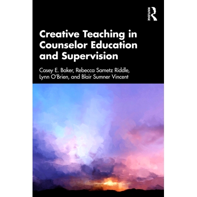 预订 Creative Teaching in Counselor Education and Supervision 辅导员教育与督导的创意教学: 9781032847368