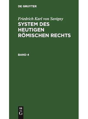 预订 Savigny:System Des Heutigen Römischen Rechts Bd 4: 9783111201061