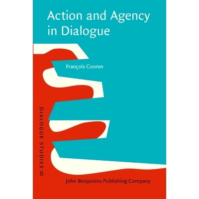 预订 Action and Agency in Dialogue: Passion, Incarnation and Ventriloquism 对话中的行动与媒介: 9789027210234