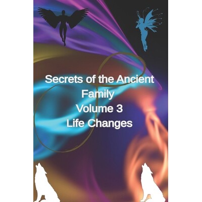 预订 Secrets of the Ancient Family Volume3 Life Changes 9798246600092