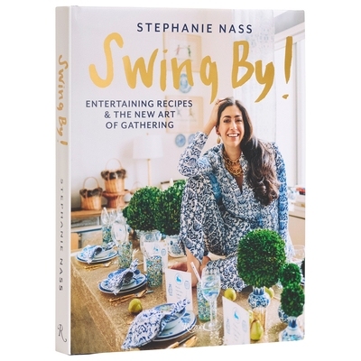 Swing By!: Entertaining Recipes and the New Art of Gathering 顺便来坐坐: 新式聚会与待客食谱: 9780847829439