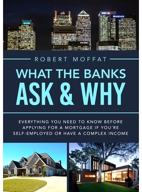 预订 What The Banks Ask & Why: Everything You Need to Know before Applying for a Mortgage If You’re Self-Employed or Ha