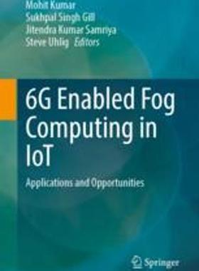 [预订]6g Enabled Fog Computing in Iot: Applications and Opportunities 9783031301001