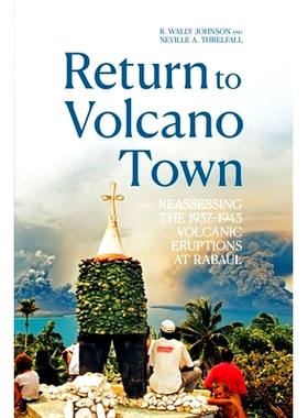预订 Return to Volcano Town: Reassessing the 1937-1943 Volcanic Eruptions at Rabaul: 9781760466039