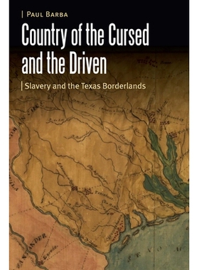 预订 Country of the Cursed and the Driven: Slavery and the Texas Borderlands 被诅咒和被驱使的国家：奴隶制和德克萨斯边境