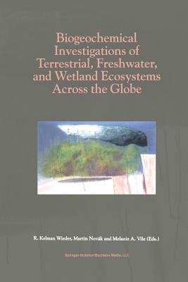 【预订】Biogeochemical Investigations of Terrestrial, Freshwater, and Wetland Ecosystems across the Globe