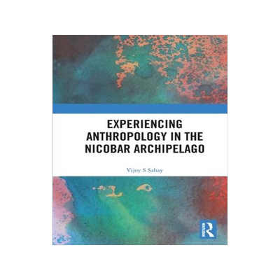 [预订]Experiencing Anthropology in the Nicobar Archipelago 9780367539825