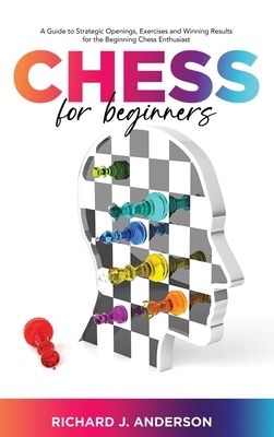 【预订】Chess for Beginners: A Guide to Strategic Openings, Exercises and Winning Results for the Beginning Chess ...