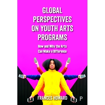 预订 Global Perspectives on Youth Arts Programs: How and Why the Arts Can Make a Difference 青年艺术项目的全球视野：艺术