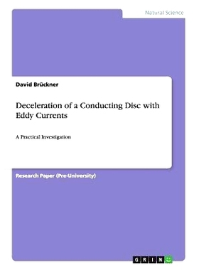 预订 Deceleration of a Conducting Disc with Eddy Currents: A Practical Investigation: 9783656348771