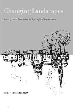 [预订]Changing Landscapes: Anti-Pastoral Sentiment in the English Renaissance 9780820339870