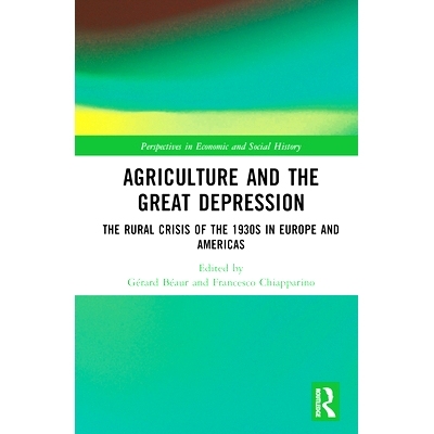预订 Agriculture and the Great Depression: The Rural Crisis of the 1930s in Europe and Americas 农业与大萧条：1930年代欧