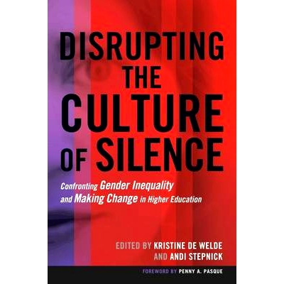 预订 Disrupting the Culture of Silence: Confronting Gender Inequality and Making Change in Higher Education 破坏沉默文化