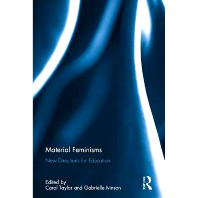 预订 Material Feminisms: New Directions for Education 物质女权主义：新教育方向: 9781138195615