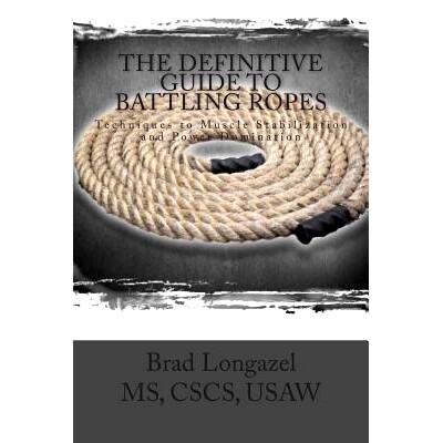 预订 The Definitive Guide to Battling Ropes: Techniques to Muscle Stabilization and Power Domination: 9781479119325