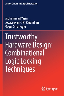 【预订】Trustworthy Hardware Design: Combinational Logic Locking Techniques