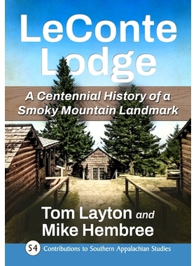 预订 LeConte Lodge: A Centennial History of a Smoky Mountain Landmark: 9781476696034