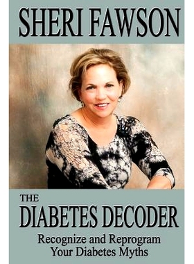 预订 The Diabetes Decoder: Recognize and Reprogram Your Diabetes Myths: 9780996665773