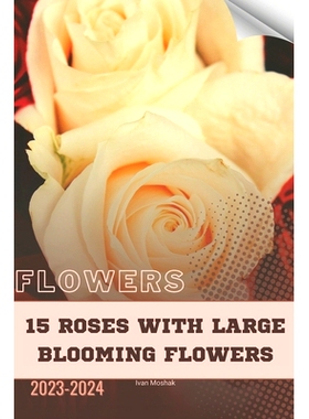 预订 15 Roses With Large Blooming Flowers: Become flowers expert: 9798871593189
