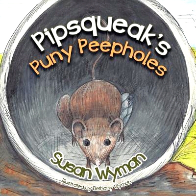 预订 Pipsqueak’s Puny Peepholes: 9781490804125