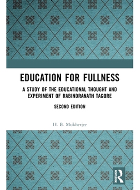 预订 Education for Fullness: A Study of the Educational Thought and Experiment of Rabindranath Tagore 充实教育：泰戈尔的