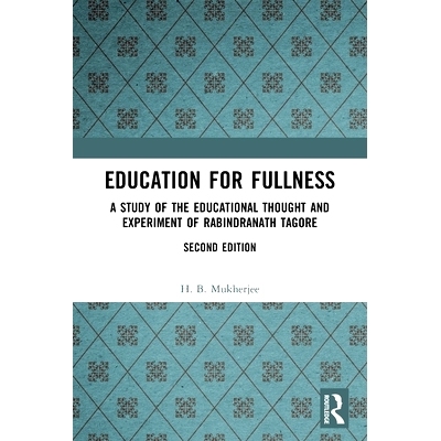 预订 Education for Fullness: A Study of the Educational Thought and Experiment of Rabindranath Tagore 充实教育：泰戈尔的