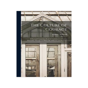 [预订]The Culture of Courage: a Practical Companion-book for Unfoldment of Fearless Personality Through th 9781013319204