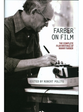 预订 Farber on Film: The Complete Film Writings of Manny Farber: A Special Publication of the Library of America 法伯电
