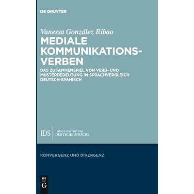 预订 Mediale Kommunikationsverben: Das Zusammenspiel von Verb- und Musterbedeutung im Sprachvergleich Deutsch-Spanisch