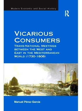 预订 Vicarious Consumers: Trans-National Meetings between the West and East in the Mediterranean World (1730–1808): 978