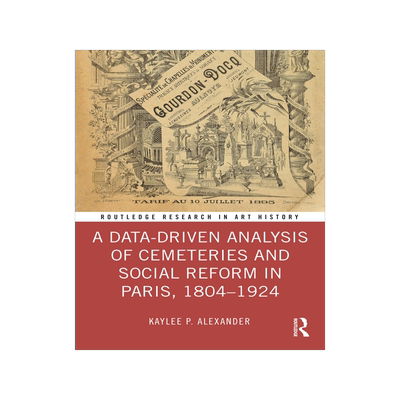 [预订]A Data-Driven Analysis of Cemeteries and Social Reform in Paris, 1804–1924 9781032502090
