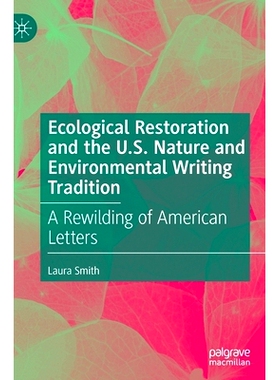 预订 Ecological Restoration and the U.S. Nature and Environmental Writing Tradition: A Rewilding of American Letters 生