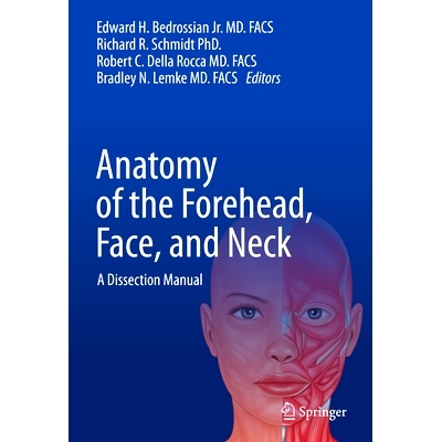 预订 Anatomy of the Forehead, Face, and Neck: A Dissection Manual 前额、面部与颈部的解剖学：解剖手册: 9783031561399