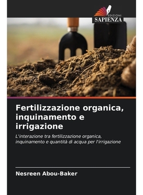 预订 Fertilizzazione organica, inquinamento e irrigazione: L’interazione tra fertilizzazione organica, inquinamento e q