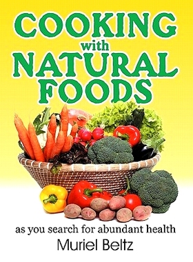 预订 Cooking with Natural Foods as You Search for Abundant Health: 9781572581104