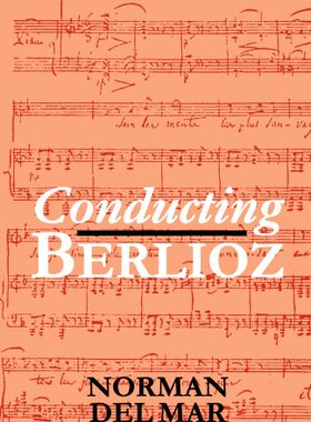 【预订】Conducting Berlioz