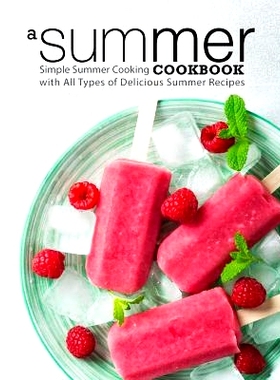 预订 A Summer Cookbook: Simple Summer Cooking with All Types of Delicious Summer Recipes (2nd Edition): 9781093877465