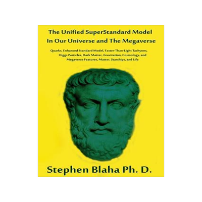 [预订]The Unified Superstandard Model in Our Universe and the Megaverse: Quarks, Enhanced Standard Model,  9780998457574