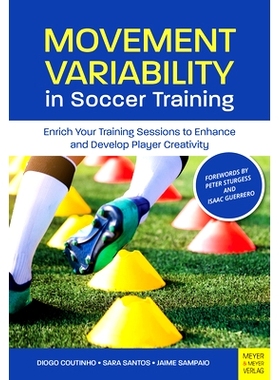 预订 Movement Variability in Soccer Training: Enrich Your Training Sessions to Enhance and Develop Player Creativity: 97
