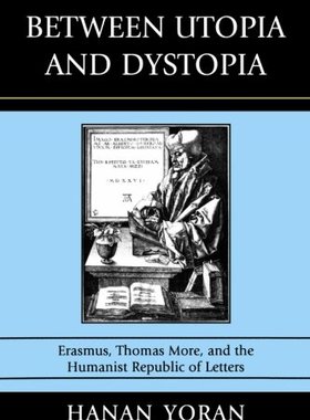 【预售】Between Utopia and Dystopia: Erasmus, Thomas More, and the Humanist Republic of Letters