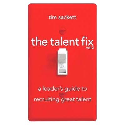 预订 The Talent Fix Volume 2: A Leader’s Guide to Recruiting Great Talent 《人才修复》第 2 卷：*招募*人才的指南