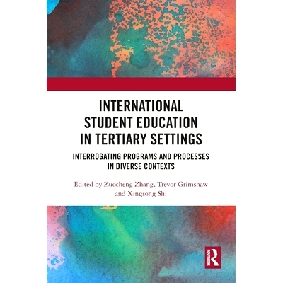 预订 International Student Education in Tertiary Settings: Interrogating Programs and Processes in Diverse Contexts 高等