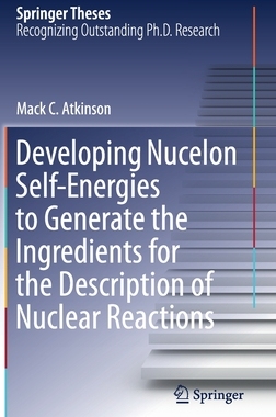 【预订】Developing Nucelon Self-Energies to Generate the Ingredients for the Description of Nuclear Reactions