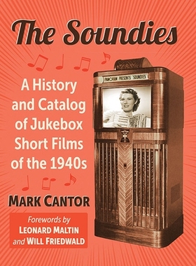 预订 The Soundies: A History and Catalog of Jukebox Film Shorts of the 1940s 声音：20世纪40年代点唱机电影短片的历史和目
