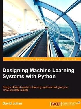 预订 Designing Machine Learning Systems with Python 使用 Python 设计机器学习系统: 9781785882951
