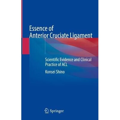 预订 Essence of Anterior Cruciate Ligament Scientific Evidence and Clinical Practice of ACL 前交叉韧带的本质：前交叉韧带